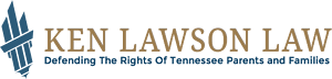 Ken Lawson Law | Defending The Rights of Tennessee Parents and Families
